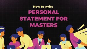 How to write Personal statement for Masters