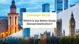 Germany vs UK: Which is the Better Study Abroad Destination