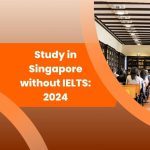 Study in Singapore without IELTS A Complete Guide 2024