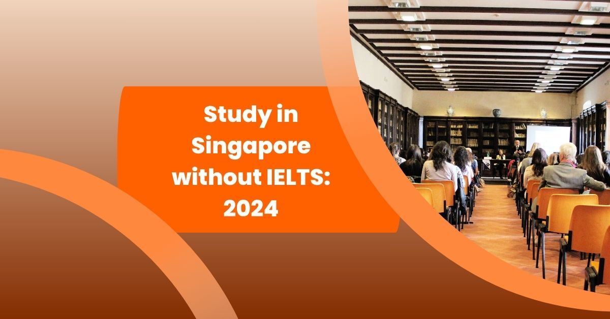 Study In Singapore Without Ielts A Complete Guide 2024 Study In Singapore Without Ielts A Complete Guide 2024
