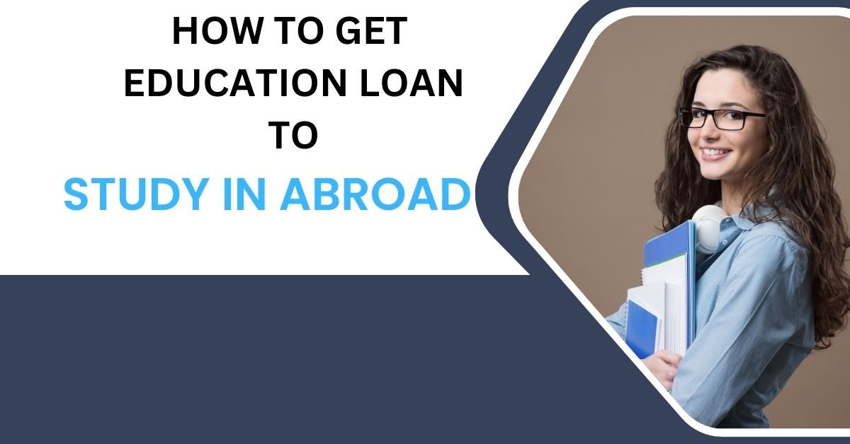 How to Get Education Loan to Study Abroad