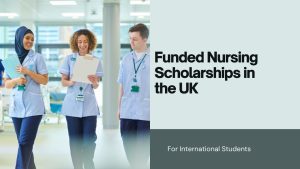 Fully Funded Nursing Scholarships For International Students In The UK
