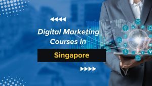 TOP RATED DIGITAL MARKETING COURSES IN SINGAPORE 2024