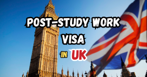 A Comprehensive Guide To Post-Study Work Visas In The UK