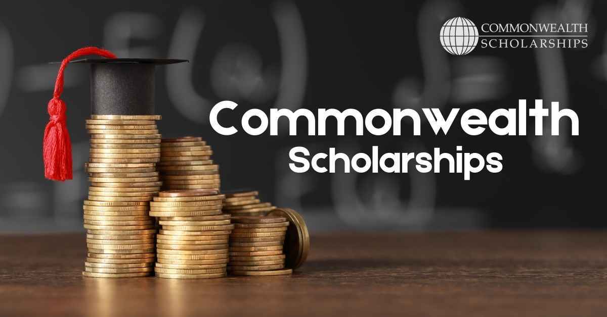 Commonwealth Scholarships 2025 How to Apply, Deadline