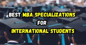 Best MBA Specializations for International Students